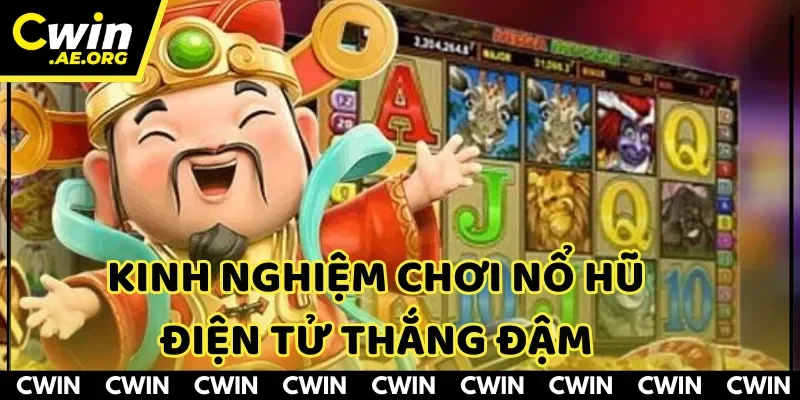 Kinh nghiệm chơi nổ hũ điện tử