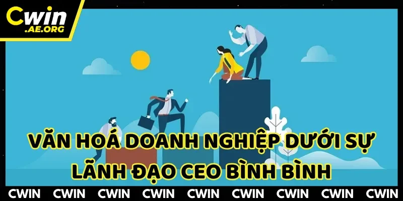 Văn hoá CWIN dưới sự lãnh đạo của CEO Bình Bình
